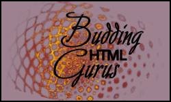 Budding HTML Gurus